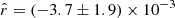 $ \hat{r}=(-3.7\pm 1.9)\times 10^{-3} $