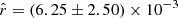 $ \hat{r}=(6.25\pm 2.50)\times 10^{-3} $