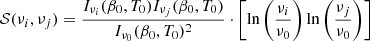 $ {\mathcal{S} }(\nu _i,\nu _j) = \frac{I_{\nu _i}(\beta _0,T_0)I_{\nu _j}(\beta _0,T_0)}{I_{\nu _0}(\beta _0,T_0)^2}\cdot \left[\ln \left(\frac{\nu _i}{\nu _0}\right)\ln \left(\frac{\nu _j}{\nu _0}\right) \right] $