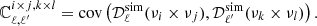 $$ \begin{aligned} \mathbb{C} _{\ell ,\ell^\prime }^{i\times j,k\times l} = \mathrm{cov}\left(\mathcal{D} ^\mathrm{sim}_\ell (\nu _i \times \nu _j),\mathcal{D} ^\mathrm{sim}_{\ell^\prime } (\nu _k \times \nu _l)\right). \end{aligned} $$
