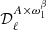 $ {\mathcal{D} }_\ell ^{A\times \omega ^\beta _1} $