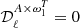 $ {\mathcal{D} }^{A \times \omega ^{T}_1}_\ell =0 $