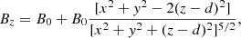 $$ \begin{aligned}&B_z = B_0 + B_0\frac{[x^2+{ y}^2-2(z-d)^2]}{[x^2+{ y}^2+(z-d)^2]^{5/2}}, \end{aligned} $$