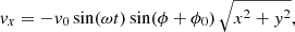 $$ \begin{aligned}&{ v}_x = -{ v}_0\,\mathrm{sin}(\omega t)\,\mathrm{sin}(\phi +\phi _0)\,\sqrt{x^2+{ y}^2},\end{aligned} $$