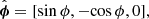 $$ \begin{aligned}&\hat{\boldsymbol{\phi }} = [\mathrm{sin}\,\phi , -\mathrm{cos}\,\phi , 0],\end{aligned} $$