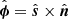 $ \hat{\boldsymbol{\phi}} = \hat{\boldsymbol{s}} \times \hat{\boldsymbol{n}} $
