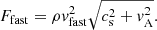 $$ \begin{aligned}&F_{\mathrm{fast}} = \rho { v}_{\rm fast}^2 \sqrt{c_{\rm s}^2+{ v}_{\rm A}^2}. \end{aligned} $$