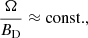 $$ \begin{aligned} \frac{\Omega }{B_{\rm D}} \approx \mathrm{const.}, \end{aligned} $$