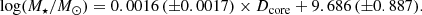 $$ \begin{aligned} \mathrm{log}(M_\star /M_{\odot }) = 0.0016 \,(\pm 0.0017) \times D_{\rm core} + 9.686\, (\pm 0.887). \end{aligned} $$