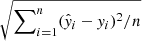 $ \sqrt{\sum\nolimits_{i=1}^{n} (\hat{\mathit{y}}_i-\mathit{y}_i)^2 / n } $
