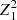 $ Z_{1}^{2} $