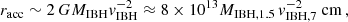 $$ \begin{aligned} r_{\rm acc}\sim 2\, G M_{\rm IBH} { v}_{\rm IBH}^{-2} \approx 8\times 10^{13} M_{\rm IBH,1.5}\, { v}_{\rm IBH,7}^{-2} \ \mathrm{cm}\,, \end{aligned} $$