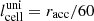 $ l^{\mathrm{uni}}_{\mathrm{cell}}=r_{\mathrm{acc}}/60 $