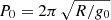 $ P_0 = 2\pi \, \sqrt{{R}/{{{{g_0}}}}} $