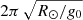 $ 2\pi \, \sqrt{{R_\odot}/{{{g_0}}}} $