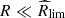 $ R\ll{\widehat{R}_\text{lim}} $