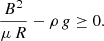 $$ \begin{aligned} \frac{B^{2}}{\mu \, R} -\rho \, g \ge 0 . \end{aligned} $$