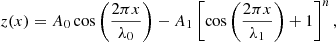 $$ \begin{aligned} z(x)=A_0 \cos \left(\frac{2 \pi x}{\lambda _0}\right)-A_1 \left[\cos \left(\frac{2 \pi x}{\lambda _1}\right)+1\right]^n , \end{aligned} $$