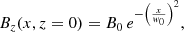 $$ \begin{aligned} B_z(x,z=0)=B_0\,e^{-\left(\frac{x}{{ w}_0}\right)^2}, \end{aligned} $$