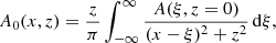 $$ \begin{aligned} A_0(x,z)=\frac{z}{\pi }\int _{-\infty }^{\infty }\frac{A(\xi ,z=0)}{(x-\xi )^2+z^2}\, \mathrm{d}\xi , \end{aligned} $$