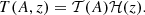 $$ \begin{aligned} T(A,z)=\mathcal{T} (A)\mathcal{H} (z). \end{aligned} $$