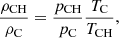 $$ \begin{aligned} \frac{\rho _{\rm CH}}{\rho _{\rm C}}=\frac{p_{\rm CH}}{p_{\rm C}} \frac{T_{\rm C}}{T_{\rm CH}}, \end{aligned} $$