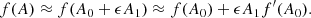 $$ \begin{aligned} f(A)\approx f(A_0+\epsilon A_1)\approx f(A_0)+\epsilon A_1 f^\prime (A_0). \end{aligned} $$