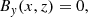 $$ \begin{aligned} B_{ y}(x,z)&=0,\end{aligned} $$
