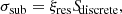 $$ \begin{aligned} \sigma _{\rm sub} = \xi _{\rm res} {S\!}_{\rm discrete}, \end{aligned} $$
