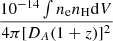 $ \frac{10^{-14}\int n_{\mathrm{e}} n_{\mathrm{H}} \mathrm{d}V}{4\pi [D_A(1+z)]^2} $