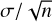 $\sigma /\sqrt n $