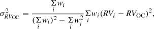 $$ \begin{aligned} \sigma _{\textit{RV}_{\rm OC}}^{2} = \frac{\underset{i}{\Sigma }{ w}_{i}}{(\underset{i}{\Sigma }{ w}_{i})^{2} - \underset{i}{\Sigma }{ w}_{i}^{2}} \underset{i}{\Sigma }{ w}_{i}( \textit{RV}_{ i} - \textit{RV}_{\rm OC})^{2}, \end{aligned} $$