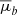 $ \overline\mu_{b} $