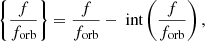 $$ \begin{aligned} \left\{ \frac{f}{f_{\rm orb}} \right\} = \frac{f}{f_{\rm orb}} - \text{ int}\left(\frac{f}{f_{\rm orb}} \right), \end{aligned} $$