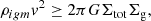$$ \begin{aligned} \rho _{igm }{ v}^2 \ge 2 \pi G \Sigma _{\rm tot} \Sigma _{\rm g} , \end{aligned} $$