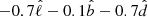$ -0.7 \hat{\ell} -0.1 \hat{b} -0.7 \hat{d} $