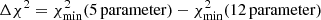 $ \Delta \chi^2 = \chi^2_{{\rm min}}{\rm (5\,parameter)} - \chi^2_{\rm {min}}{\rm (12\,parameter)} $