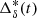 $ \Delta^{*}_{\delta} (t) $