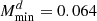 $ M_{\rm min}^d=0.064 $