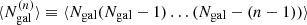 $ \langle N_{\mathrm{gal}}^{(n)}\rangle \equiv \langle N_{\mathrm{gal}} (N_{\mathrm{gal}}-1)\ldots(N_{\mathrm{gal}}-(n-1))\rangle $