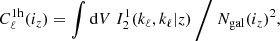 $$ \begin{aligned}&C_\ell ^\mathrm{1h}(i_z) = \int \mathrm{d} V \ I_2^1 (k_\ell ,k_\ell |z) \, \Bigg / \ N_{\rm gal}(i_z)^2, \end{aligned} $$