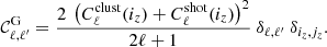 $$ \begin{aligned} \mathcal{C} _{\ell ,\ell^\prime }^\mathrm{G} = \frac{2 \ \left(C_\ell ^\mathrm{clust}(i_z)+C_\ell ^\mathrm{shot}(i_z)\right)^2}{2\ell +1} \ \delta _{\ell ,\ell^\prime } \ \delta _{i_z,j_z}. \end{aligned} $$