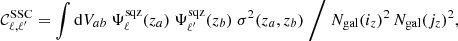 $$ \begin{aligned} \nonumber \mathcal{C} _{\ell ,\ell^\prime }^\mathrm{SSC} = \int \mathrm{d} V_{ab} \ \Psi _\ell ^\mathrm{sqz}(z_a) \ \Psi _{\ell^\prime }^\mathrm{sqz}(z_b) \ \sigma ^2(z_a,z_b) \ \Bigg / \ N_{\rm gal}(i_z)^2 \, N_{\rm gal}(j_z)^2, \end{aligned} $$