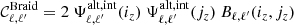 $$ \begin{aligned} \mathcal{C} _{\ell ,\ell^\prime }^\mathrm{Braid} = 2 \ \Psi ^\mathrm{alt,int}_{\ell ,\ell^\prime }(i_z) \ \Psi ^\mathrm{alt,int}_{\ell ,\ell^\prime }(j_z) \ B_{\ell ,\ell^\prime }(i_z,j_z) \end{aligned} $$