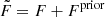 $ \tilde{F}=F+F^{\mathrm{prior}} $