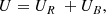 $$ \begin{aligned} U= U_{R\ }+U_{B}, \end{aligned} $$