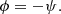 $$ \begin{aligned} \phi =- \psi . \end{aligned} $$