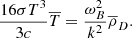 $$ \begin{aligned} \frac{ 16 \sigma T^{3}}{3c}\overline{T} = \frac{ \omega _{B}^{2}}{k^{2}}\overline{ \rho }_{D}. \end{aligned} $$