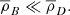 $$ \begin{aligned} \overline{ \rho }_{B} \ll \overline{ \rho }_{D}. \end{aligned} $$