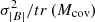 $ {\sigma^{2}_{|B|}}/{tr \left( M_{\mathrm{cov}} \right)} $